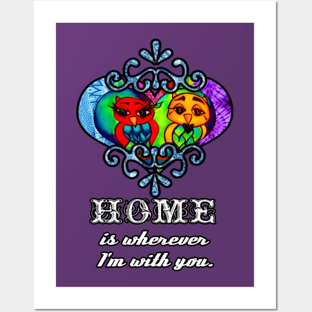 Home is wherever I'm with you Wall Art by artbyomega